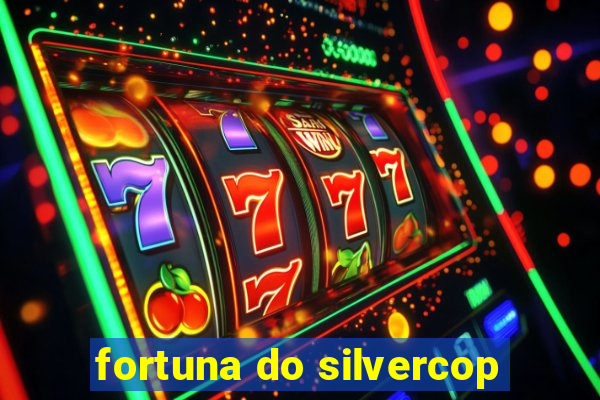 fortuna do silvercop